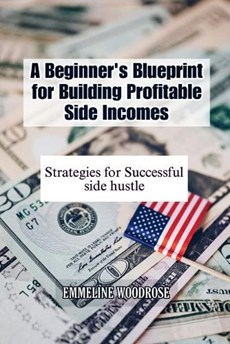 A Beginner's Blueprint for Building Profitable Side Incomes