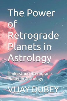 The Power of Retrograde Planets in Astrology