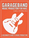 GarageBand Music Production for Mac | Caeli Starling | 