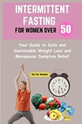 Intermittent Fasting for Women Over 50 | Hector Wiggins | 