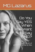 Do You Say YES When You Want to Say NO? | Mg Lazarus | 