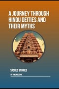 A Journey Through Hindu Deities and Their Myths | Vimla Deepak | 