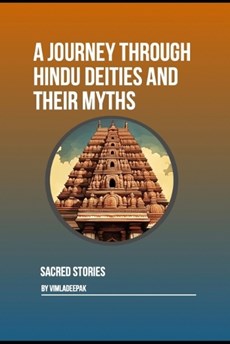 A Journey Through Hindu Deities and Their Myths