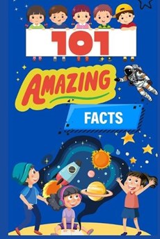 101 Amazing Facts for Kids