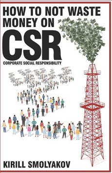 How to Not Waste Money on CSR (Corporate Social Responsibility)
