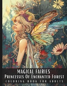 Magical Fairies Princesses Of Enchanted Garden Coloring Book For Adults