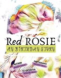 Red Rosie: My Birthday Story | Renee Olsen | 