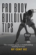 Pro bodybuilding tips | Cent Oz | 