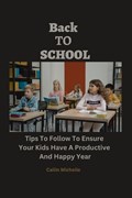 Back To School: Tips To Follow To Ensure Your Kids Have A Productive And Happy Year | Cailin Michelle | 
