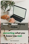How to Make Money Online | Ojo Emmanuel | 