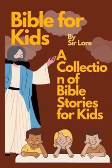 Bible for Kids: A Collection of Bible Stories for Kids