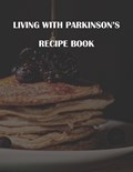 Living with Parkinsons Recipe Book | Agnese Zdanovska | 