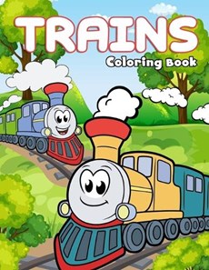 Trains Coloring Book: Fun & Creativity With Trains, Locomotives and, Railways For Kids