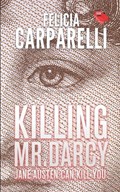 Killing Mr. Darcy | Felicia Carparelli | 