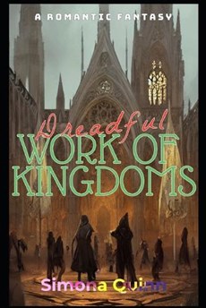 Dreadful Work of Kingdoms: A Romantic Fantasy