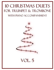 10 Christmas Duets for Trumpet and Trombone with Piano Accompaniment: Vol. 5