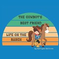 The Cowboys Best Friend: A Story of Life on the Ranch for Kids | Marilynn Methven | 