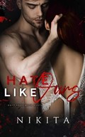 Hate Like Ours: The Hate/Love Duet Book 1 | Nikita | 