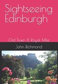 Sightseeing Edinburgh: Old Town & Royal Mile | John Richmond | 