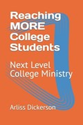Reaching MORE College Students | Arliss Dickerson | 