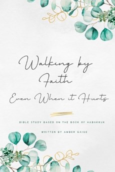 Walking by faith even when it hurts