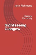 Sightseeing Glasgow: Glasgow University | John Richmond | 
