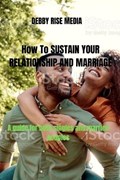 How to Sustain Your Relationship and Marriage | David Dickson ; Debby Rise | 