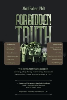 Forbidden Truth: A Dynasty of Dictators in Bangladesh politics Book 1: Sheikh Mujibur Rahman Book 2: Sheikh Hasina