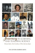 Journey in Learning and Teaching Science: Winston-Salem, North Carolina, Is Where My Story Begins | Sondra Barber Akins | 