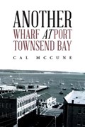 Another Wharf at Port Townsend Bay | Cal McCune | 