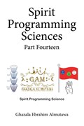 Spirit Programming Sciences Part Fourteen | Ghazala Ebrahim Almutawa | 