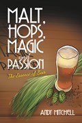 Malt, Hops, Magic and Passion | Andy Mitchell | 