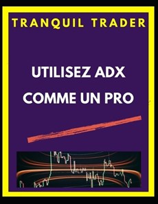 Utilisez Adx Comme Un Pro