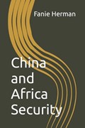 China and Africa Security | Fanie Herman | 