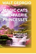 Magic Cats And Faerie Princesses | Walt Georgio | 