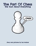 The Fart Of Chess.: The Toot About Everything. | Laz Molnar | 