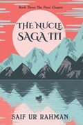The Nucle Saga III - The Final Chapter | Saif Ur Rahman | 