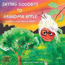 Saying Goodbye to Grandma Apple: Learning a Stoic View of Death
