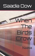 When The Birds Crow | Saadia Dow | 