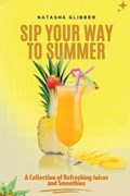 Sip Your Way to Summer | Dishtastic ; Natasha Glibber | 