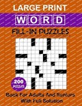 Word Fill In Puzzles Large Print: 200 Big Word Crossword Puzzles Book For Adults | Berenice J. Dixon | 