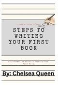 Steps To Writing Your First Book: A Step By Step Guide | Chelsea Queen | 