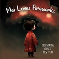 Mei Loves Fireworks Celebrating Chinese New Year | Last Tex | 