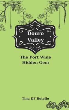 Douro Valley: The Port Wine Hidden Gem