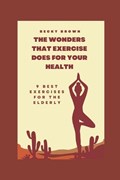 The Wonders That Exercise Does for Your Health | Becky Brown | 