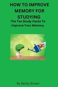 How to Improve Memory for Studying | Becky Brown | 