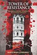 Tower of Resistance: Markagjoni Family An Albanian Dynasty | Juli Pjetri | 