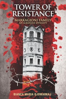 Tower of Resistance: Markagjoni Family An Albanian Dynasty