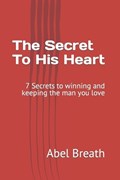 The Secret To His Heart | Abel Breath | 