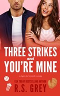 Three Strikes and You're Mine | R. S. Grey | 